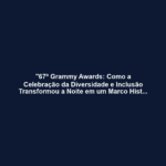 "67º Grammy Awards: Como a Celebração da Diversidade e Inclusão Transformou a Noite em um Marco Histórico para a Comunidade LGBTQ" 12 "67º Grammy Awards: Como a Celebração da Diversidade e Inclusão Transformou a Noite em um Marco Histórico para a Comunidade LGBTQ"