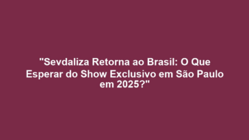 "Sevdaliza Retorna ao Brasil: O Que Esperar do Show Exclusivo em São Paulo em 2025?"